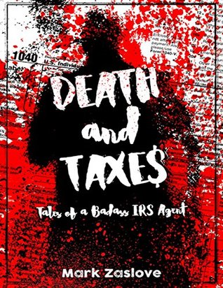 Read Death And Taxes - Tales Of A Badass IRS Agent - Mark Zaslove | ePub