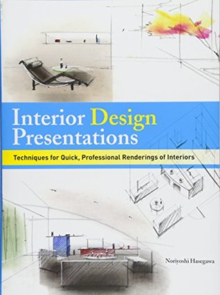 Read Interior Design Presentations: Techniques for Quick, Professional Renderings of Interiors - Noriyoshi Hasegawa | ePub