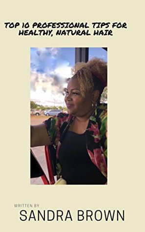 Read Top 10 professional tips for healthy, natural hair - Sandra Brown | ePub