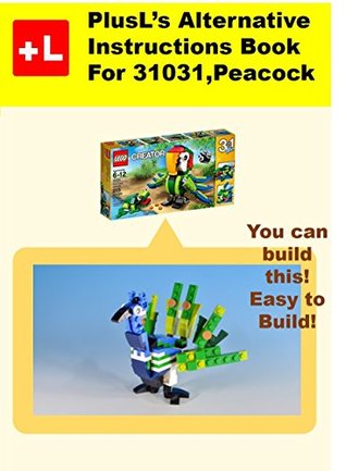 Read PlusL's Alternative Instruction For 31031,Peacock: You can build the Peacock out of your own bricks! - PlusL | PDF