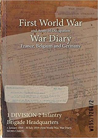 Read 1 Division 2 Infantry Brigade Headquarters: 1 January 1919 - 30 July 1919 (First World War, War Diary, Wo95/1268/2) - British War Office | PDF