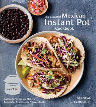 Download Mexican Instant Pot Cookbook: 75 Recipes for Your Electric Pressure Cooker - Deborah Schneider | ePub