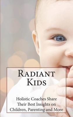 Read Radiant Kids: Holistic Coaches Share Their Best Insights - Karen Kipke | ePub