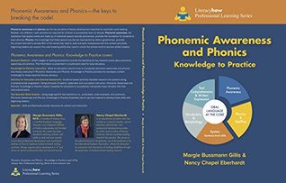 Read online Phonemic Awareness and Phonics Knowledge to Practice (Literacy How Professional Learning Series Book 3) - Margie Bussmann Gillis | PDF