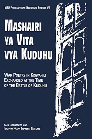 Read Mashairi ya Vita vya Kuduhu: War Poetry in Kiswahili Exchanged at the Time of the Battle of Kuduhu (African Historical Sources, Vol 7) - Ann Biersteker file in PDF