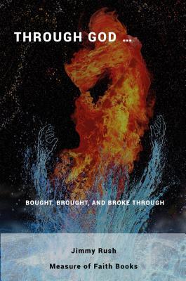 Read Through God: Bought, Brought, and Broke Through - Rush Jimmy | PDF