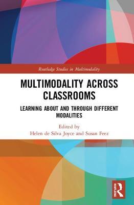 Read Multimodality Across Classrooms: Learning about and Through Different Modalities - Helen De Silva Joyce | ePub