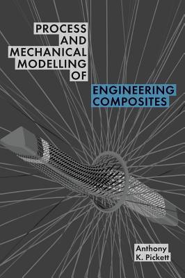Download Process and Mechanical Modelling of Engineering Composites - Anthony Pickett | PDF