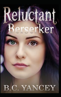Download Reluctant Berserker: Book One in the Isaacson Trilogy - B C Yancey | PDF