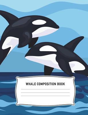 Read Whale Composition Book: Killer Whale Note Pad, Wide Ruled, Blue, Notebook, Writing, Diary, Practice, Organizer: Kindergarten, Preschool, Elementary, University, High, Middle, School, Note Book, Math, English, Art, Science: Notepad Lined Paper, 100 Page - Killer Whale Journal Note Books | ePub