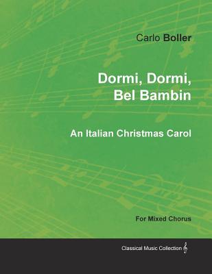 Read Dormi, Dormi, Bel Bambin - An Italian Christmas Carol for Mixed Chorus - Carlo Boller file in ePub