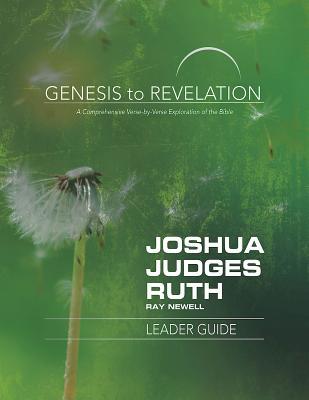 Read online Genesis to Revelation: Joshua, Judges, Ruth Leader Guide: A Comprehensive Verse-By-Verse Exploration of the Bible - Ray Newell file in ePub
