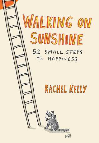 Read Walking on Sunshine: 52 Small Steps to Happiness - Rachel Kelly | ePub
