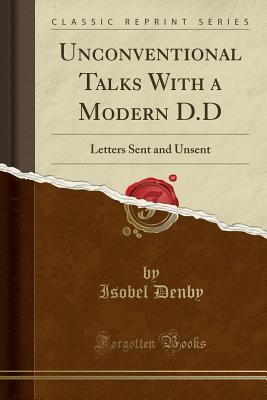 Download Unconventional Talks with a Modern D.D: Letters Sent and Unsent (Classic Reprint) - Isobel Denby file in ePub