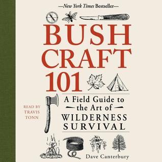 Read Bushcraft 101: A Field Guide to the Art of Wilderness Survival - Dave Canterbury file in ePub