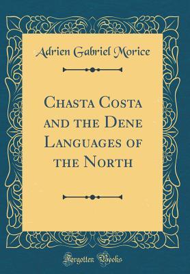 Read online Chasta Costa and the Dene Languages of the North (Classic Reprint) - Adrien Gabriel Morice file in ePub
