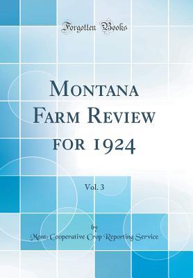 Download Montana Farm Review for 1924, Vol. 3 (Classic Reprint) - Mont Cooperative Crop Reportin Service file in PDF