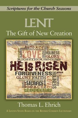 Read online The Gift of New Creation: Scriptures for the Church Seasons - Thomas L Ehrich | ePub