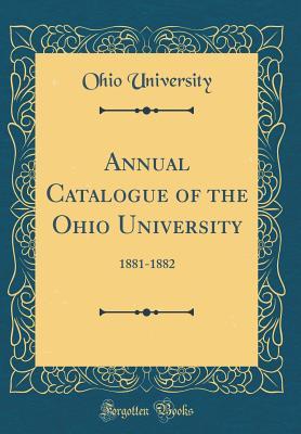 Read online Annual Catalogue of the Ohio University: 1881-1882 (Classic Reprint) - Ohio University | PDF
