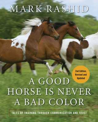 Download A Good Horse Is Never a Bad Color: Tales of Training through Communication and Trust - Mark Rashid file in ePub