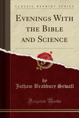 Download Evenings with the Bible and Science (Classic Reprint) - Jotham Bradbury Sewall file in PDF