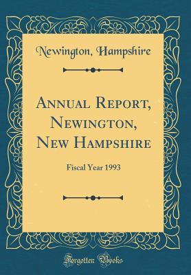 Download Annual Report, Newington, New Hampshire: Fiscal Year 1993 (Classic Reprint) - Newington Hampshire | PDF
