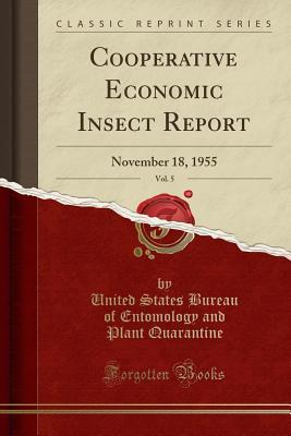 Download Cooperative Economic Insect Report, Vol. 5: November 18, 1955 (Classic Reprint) - United States Bureau of Ento Quarantine | PDF
