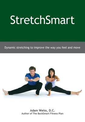 Read online Stretchsmart: Dynamic Stretching to Improve the Way You Feel and Move - Adam Weiss file in PDF