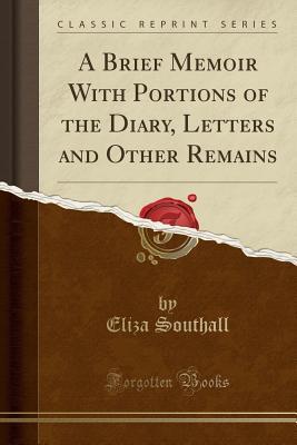 Download A Brief Memoir with Portions of the Diary, Letters and Other Remains (Classic Reprint) - Eliza Allen Southall | PDF