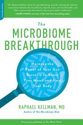 Read online The Whole Brain: The Microbiome Solution to Heal Depression, Anxiety, and Mental Fog without Prescription Drugs - Raphael Kellman M D | PDF