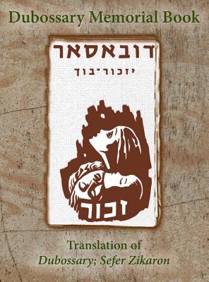 Read Dubossary Memorial Yizkor Book (Dubasari, Moldova) - Translation of Dubossary; Sefer Zikaron - Yosef Rubin file in ePub