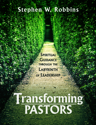Read Transforming Pastors: Spiritual Guidance through the Labyrinth of Leadership - Stephen W Robbins | PDF