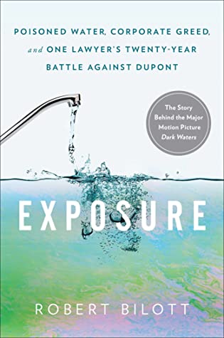 Read online Exposure: Poisoned Water, Corporate Greed, and One Lawyer's Twenty-Year Battle against DuPont - Robert Bilott | PDF